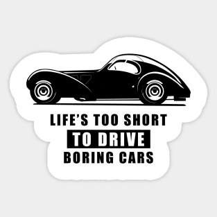 Life Is Too Short To Drive Boring Cars - Funny Car Quote Sticker